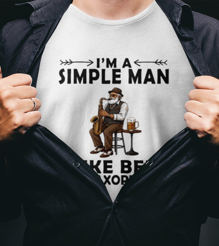 I'm A Simple Man I Like Beer And Saxophones Music Lover T-Shirt