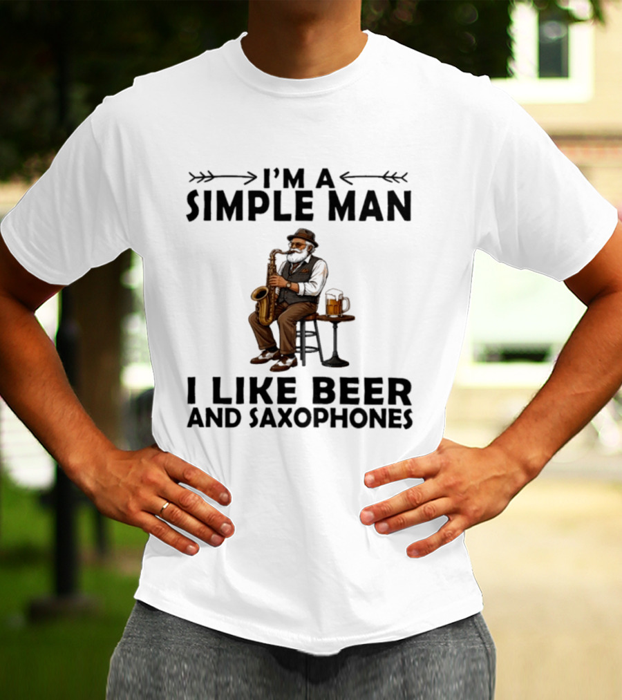 I'm A Simple Man I Like Beer And Saxophones Music Lover T-Shirt