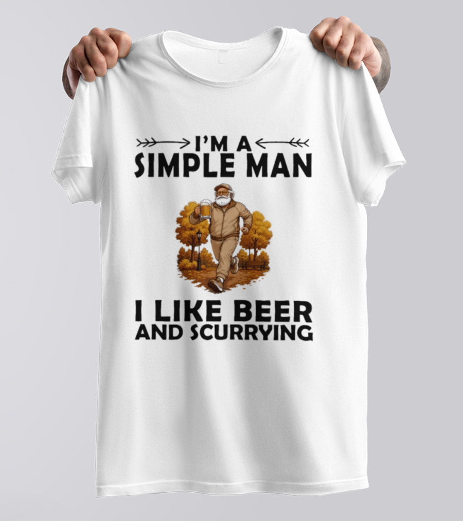 I'm A Simple Man I Like Beer And Scurrying Autumn Stroll T-Shirt