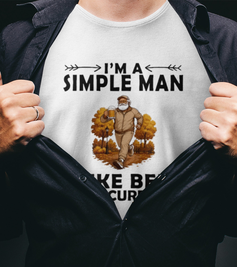 I'm A Simple Man I Like Beer And Scurrying Autumn Stroll T-Shirt