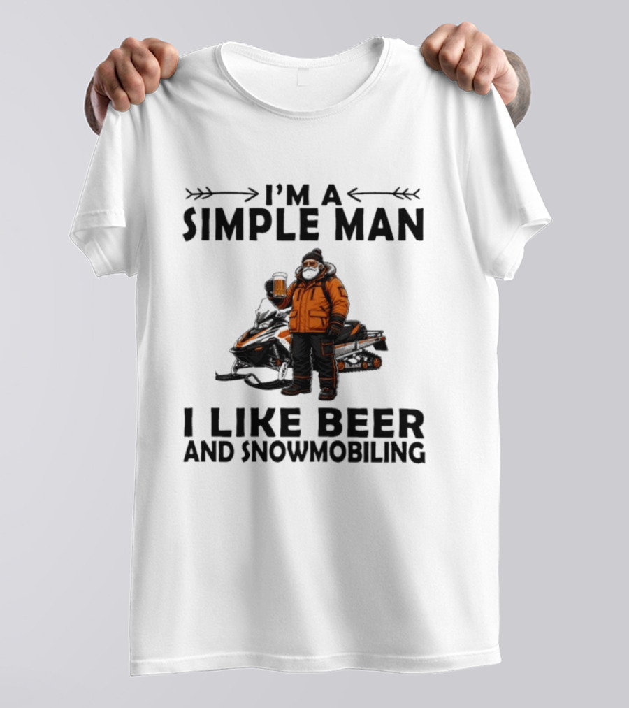 I'm A Simple Man I Like Beer And Snowmobiling T-Shirt