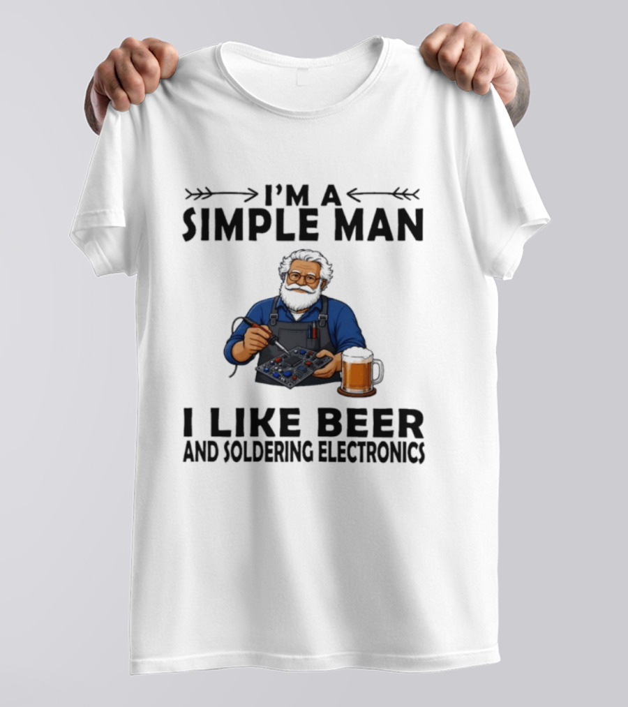 I'm A Simple Man I Like Beer And Soldering Electronics With Bearded Technician T-Shirt