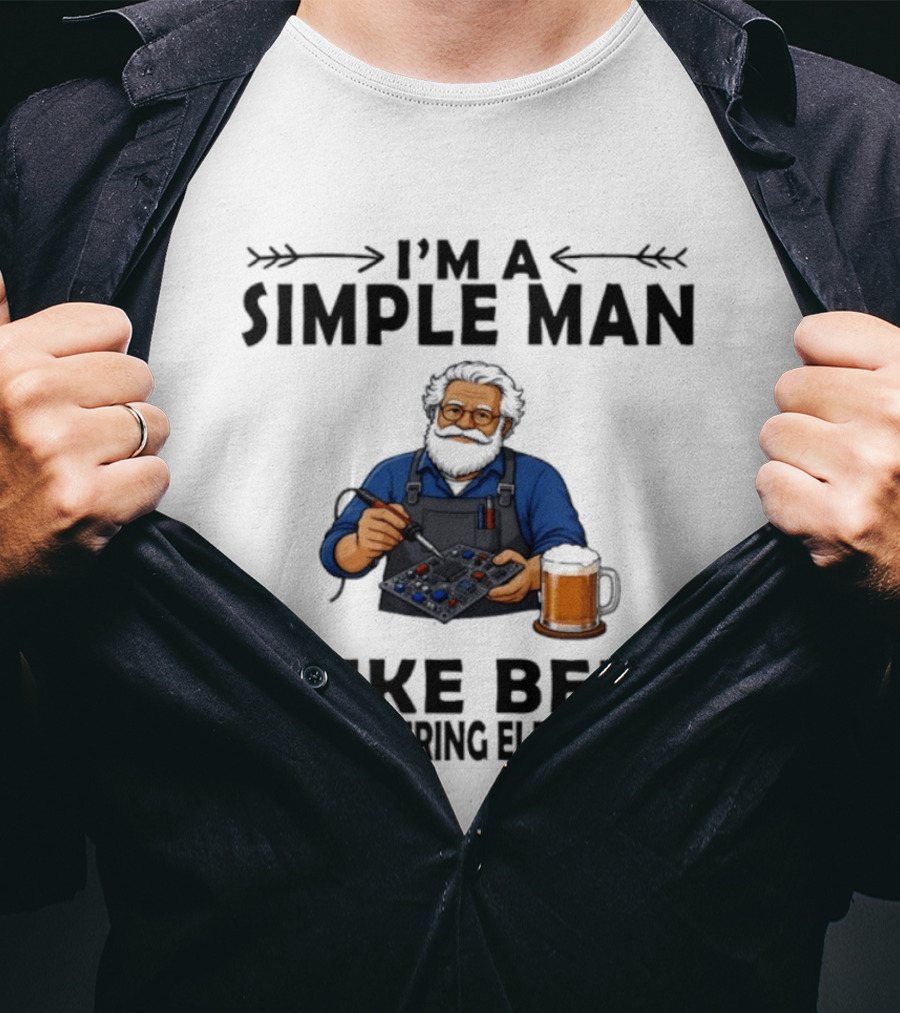 I'm A Simple Man I Like Beer And Soldering Electronics With Bearded Technician T-Shirt