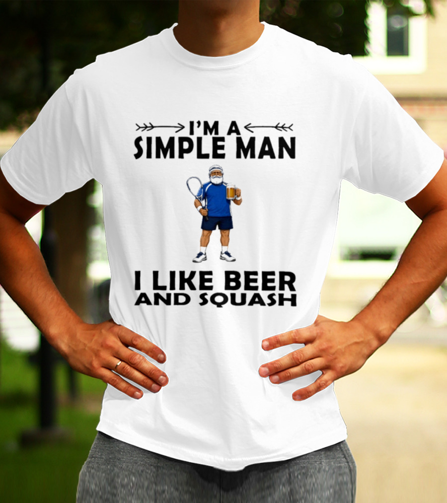 I'm A Simple Man I Like Beer And Squash Player With Racket And T-Shirt