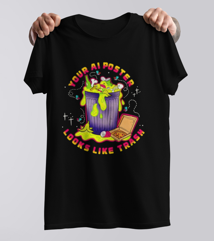 Your AI Looks Like Trash Pizza Trash Can Goo T-Shirt