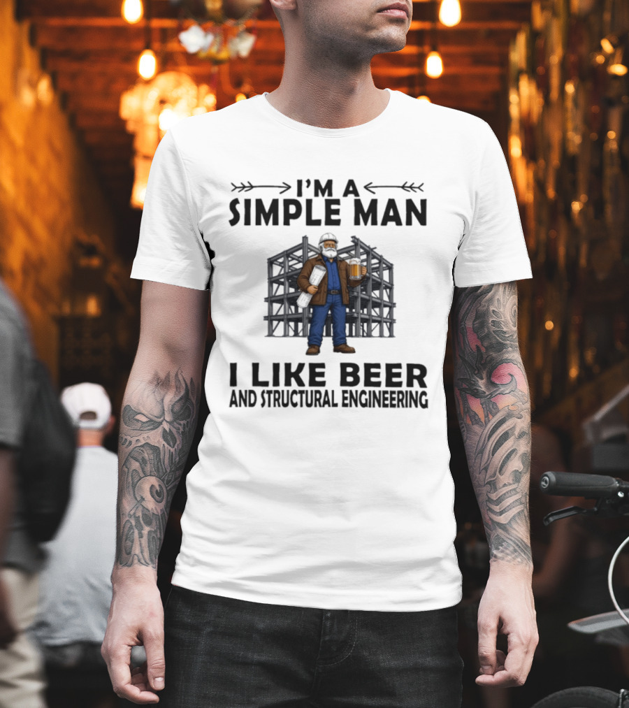 I'm A Simple Man I Like Beer And Structural Engineering Man Holding Beer T-Shirt