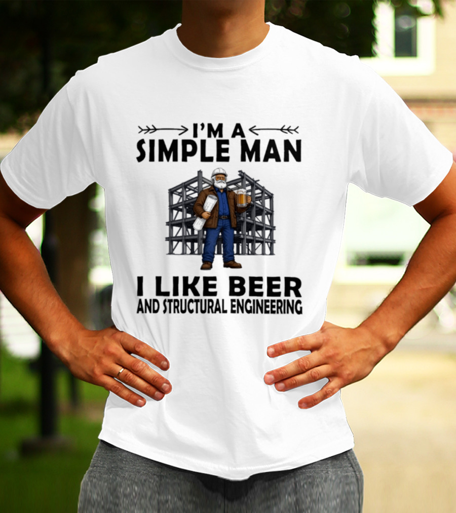 I'm A Simple Man I Like Beer And Structural Engineering Man Holding Beer T-Shirt
