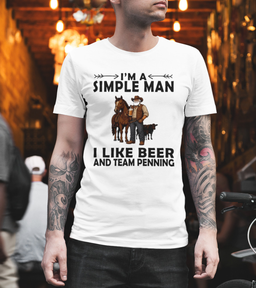 I'm A Simple Man I Like Beer And Team Penning Cowboy With Horse And Drink T-Shirt