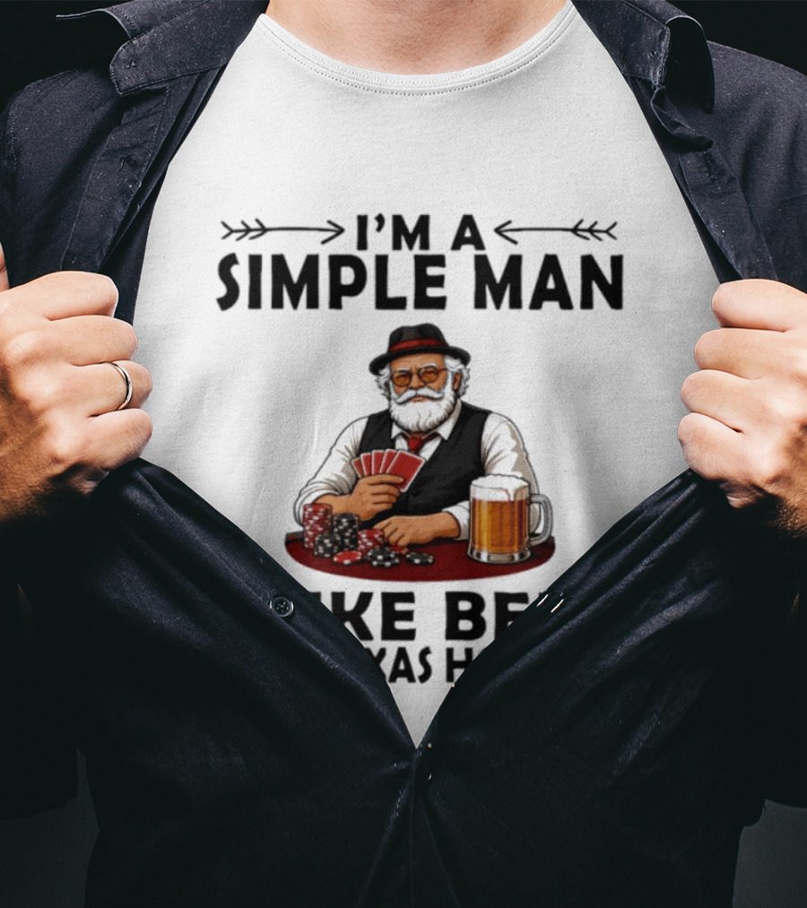 I'm A Simple Man I Like Beer And Texas Hold'em Poker Cards Dice T-Shirt