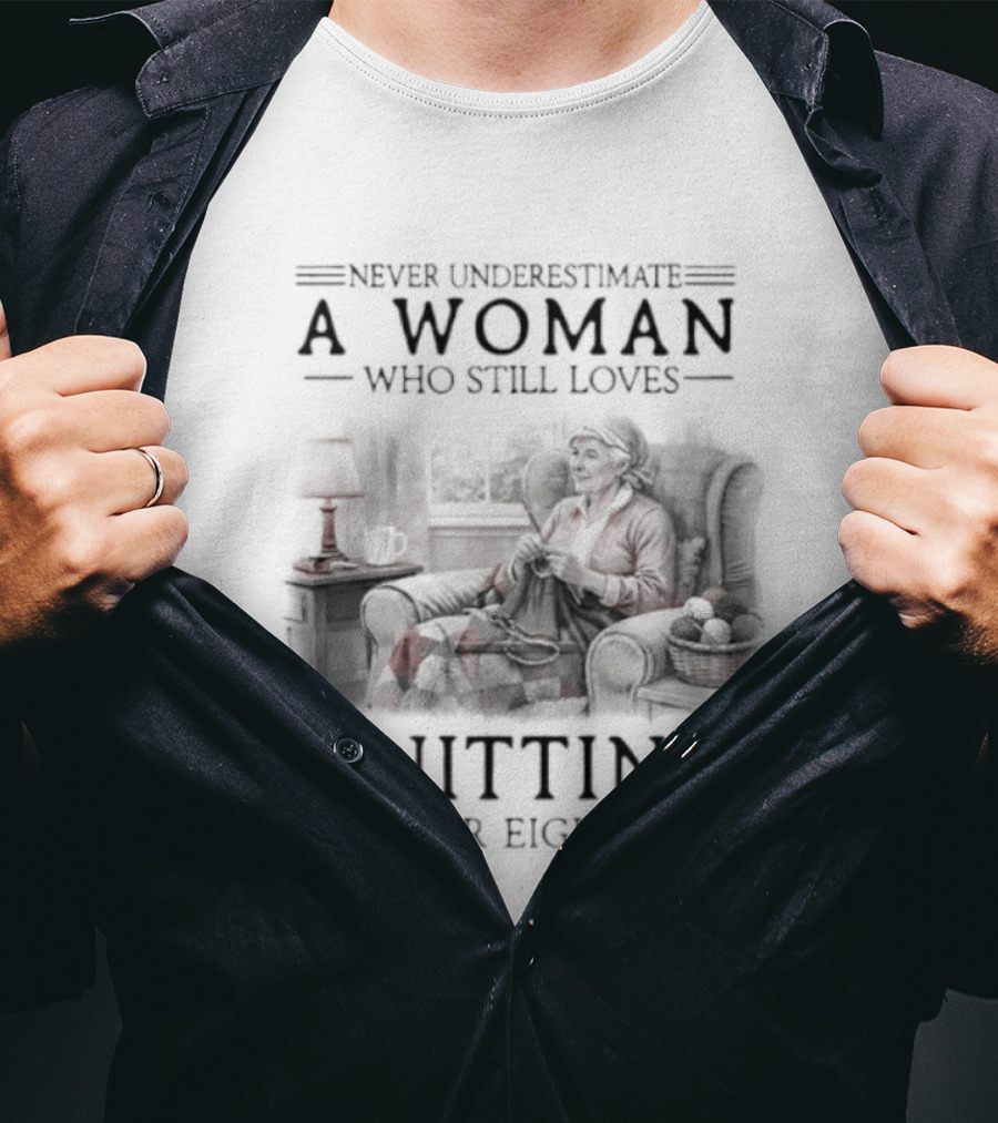 Never Underestimate A Woman Who Still Loves Knitting In Her Eighties Retro Style Woman Knitting Cozy Vibes T-Shirt