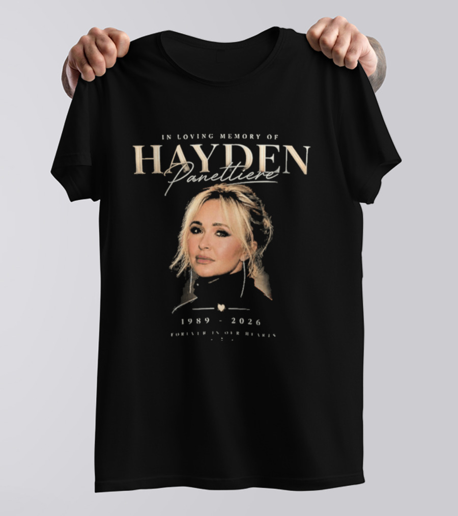 In Loving Memory Hayden Panettiere 1989 2026 Forever In Our Heart T-Shirt