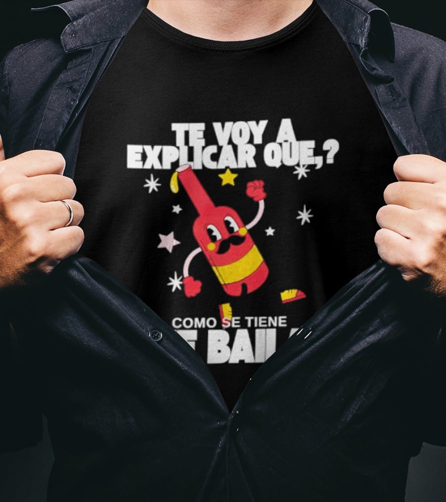 Te Voy A Explicar Que Como Se Tiene Que Bailar Botella Divertida Estrella Baile Fiesta T-Shirt