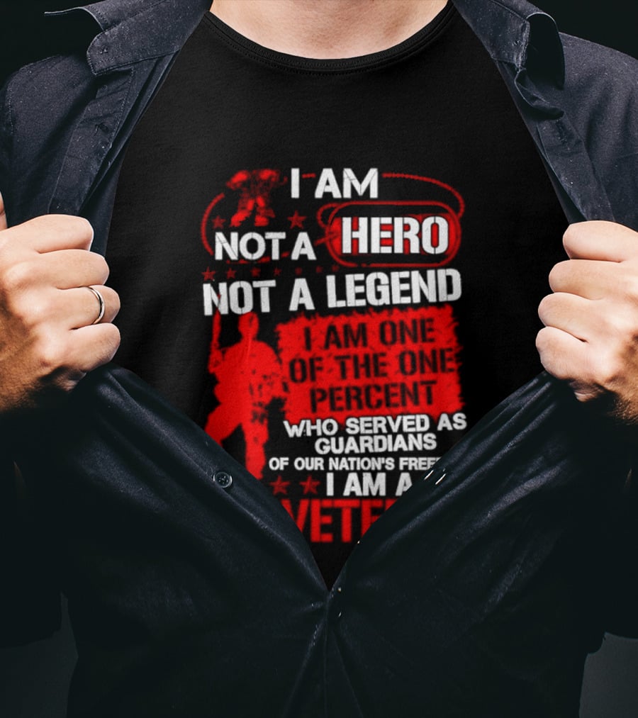 I Am Not A Hero Not A Legend U.S. Veteran Guardians Of Freedom T-Shirt