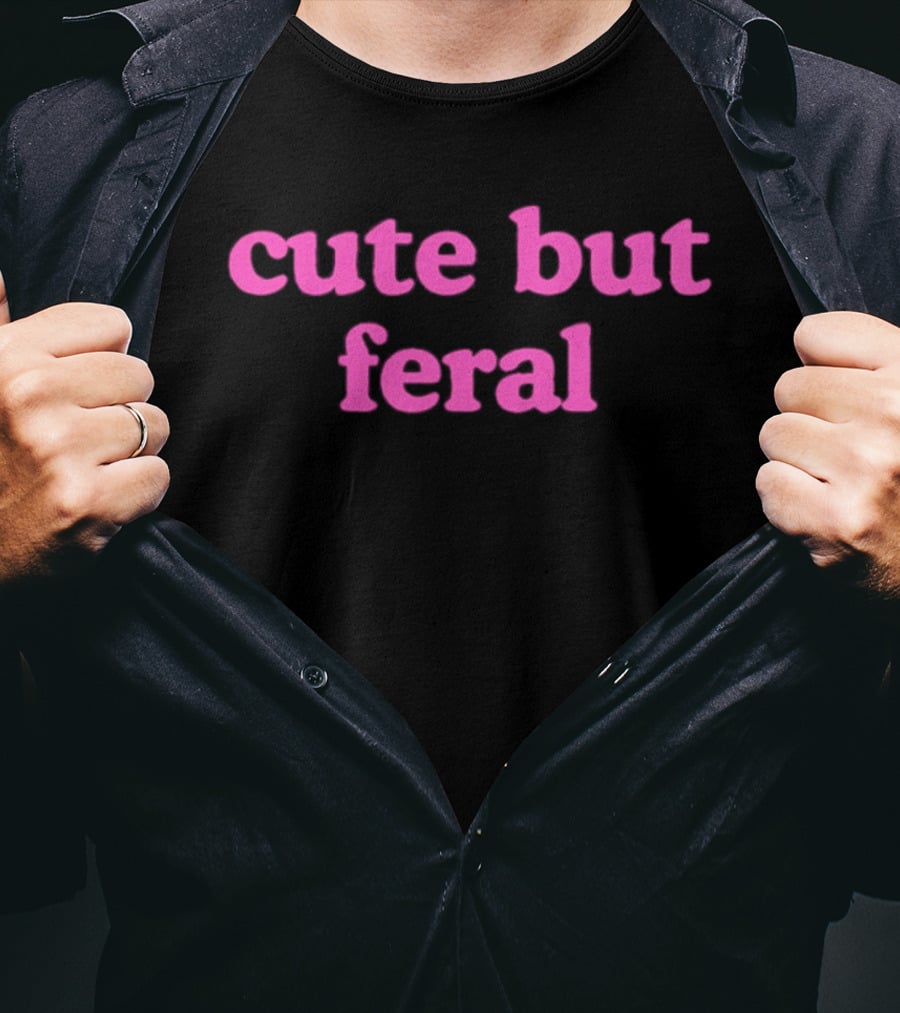 Cute But Feral Sassy Attitude Aesthetic T-Shirt