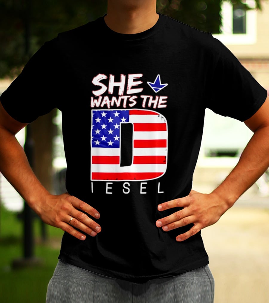 She Wants The Diesel D American Flag Patriotic Humor T-Shirt
