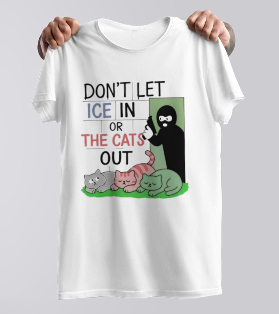 Don't Let Ice In Or The Cats Out Humor Cats And Door T-Shirt