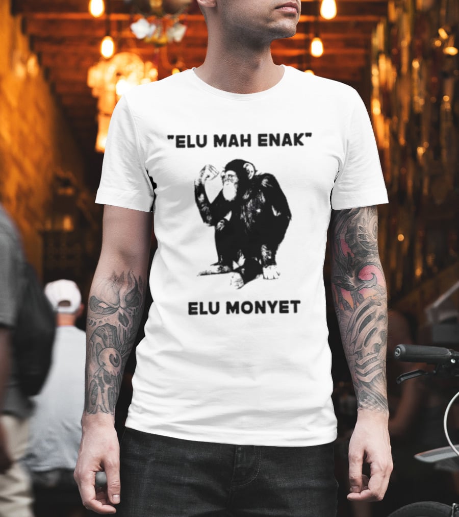 Elu Mah Enak Elu Monyet Indonesian Monkey Humor T-Shirt