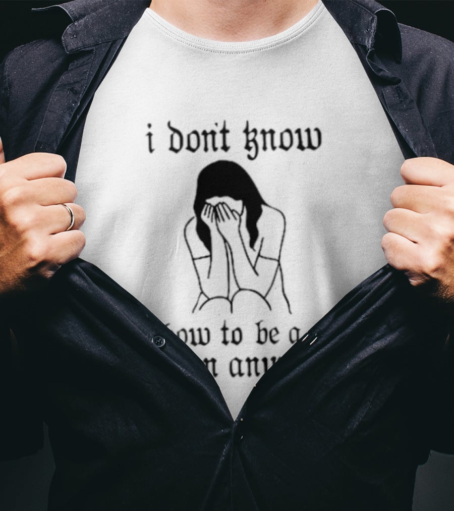 I Don't Know How To Be A Human Anymore Silhouette Of A Sad Woman T-Shirt