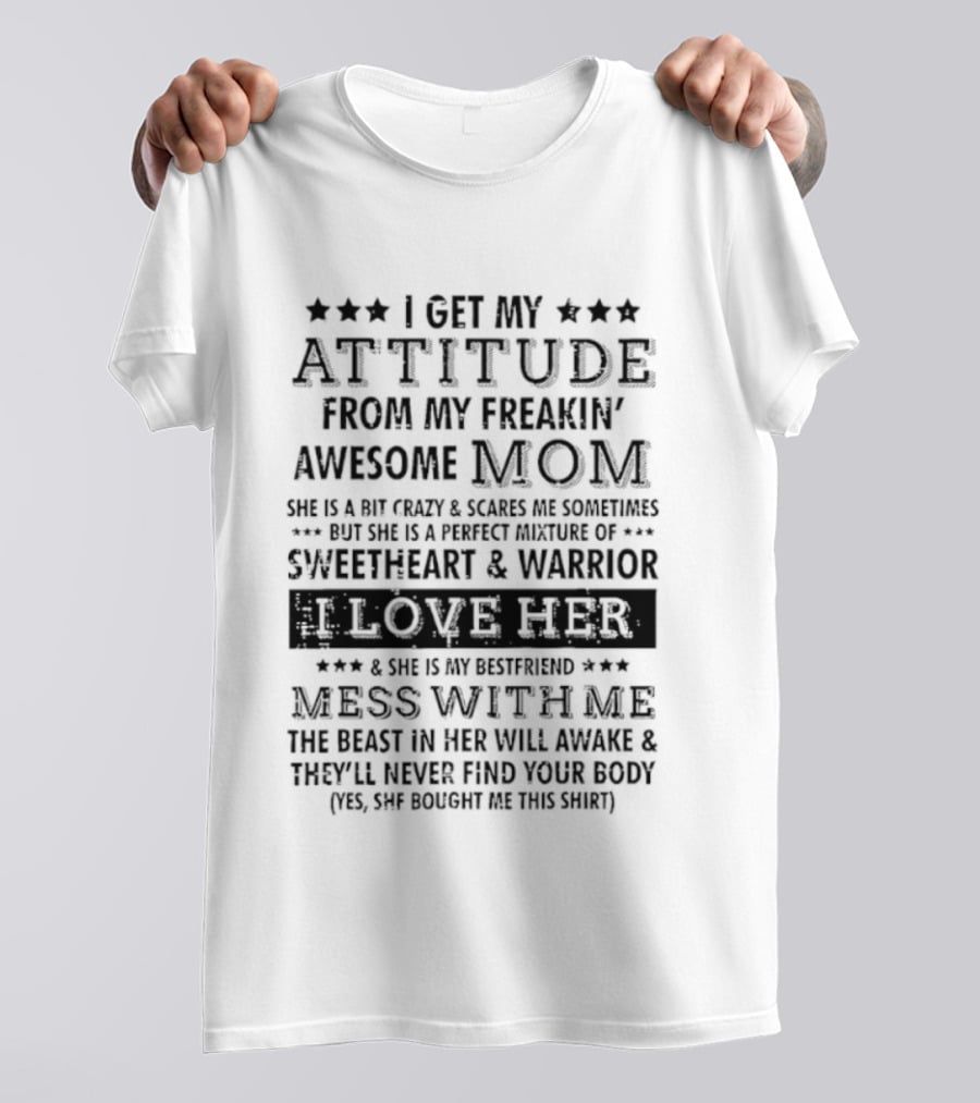 I Get My Attitude From My Freakin' Awesome Mom Sweetheart & Warrior Mess With Me T-Shirt