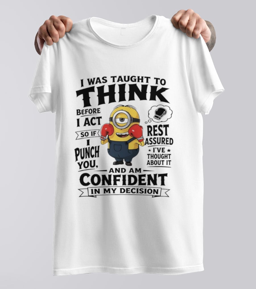 I Was Taught To Think Before I Act Minion Confident Boxer T-Shirt