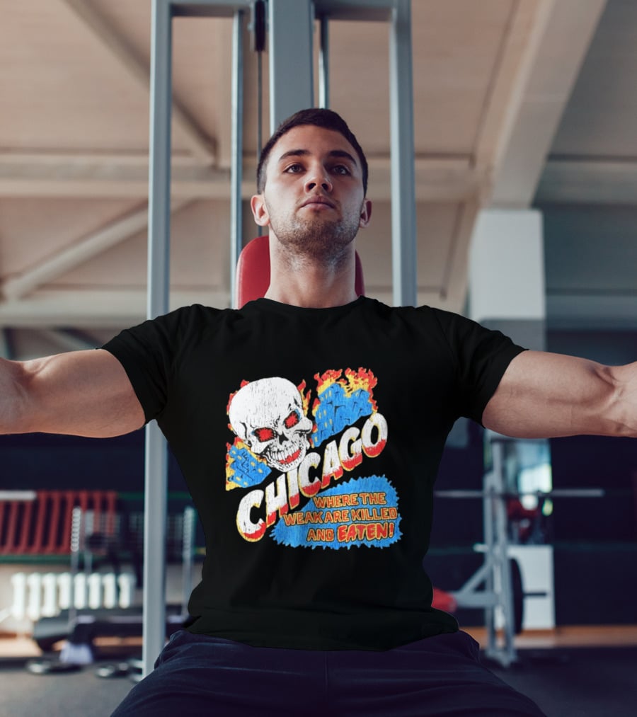 Chicago Skull Graphic Where The Weak Are Killed And Eaten T-Shirt