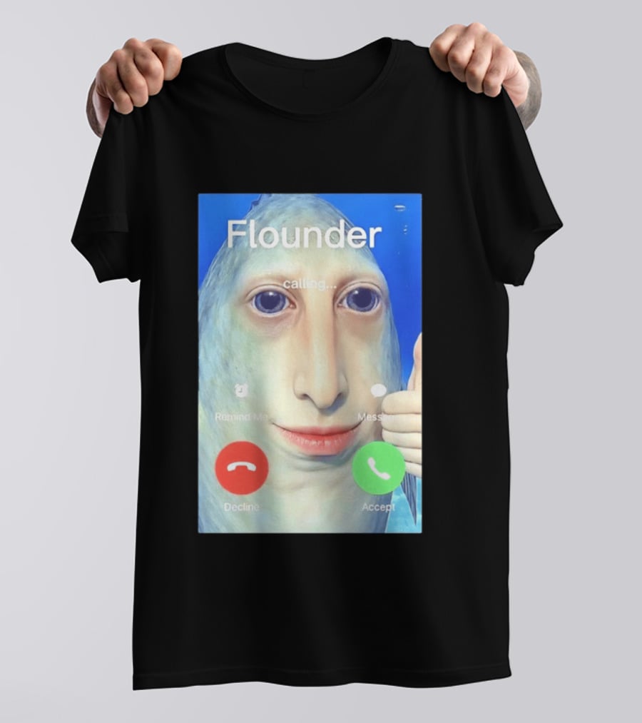 Flounder Calling Meme Decline Accept Remind Me Message T-Shirt