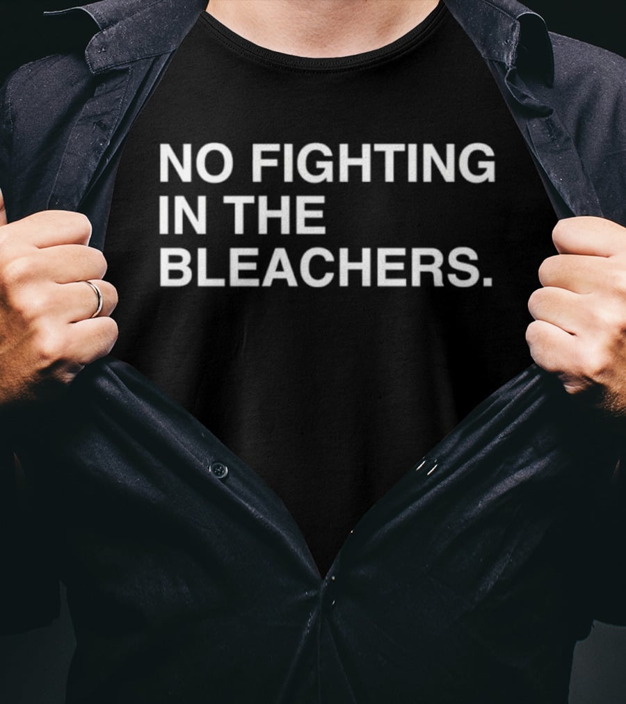 No Fighting In The Bleachers Chicago Cubs Baseball T-Shirt