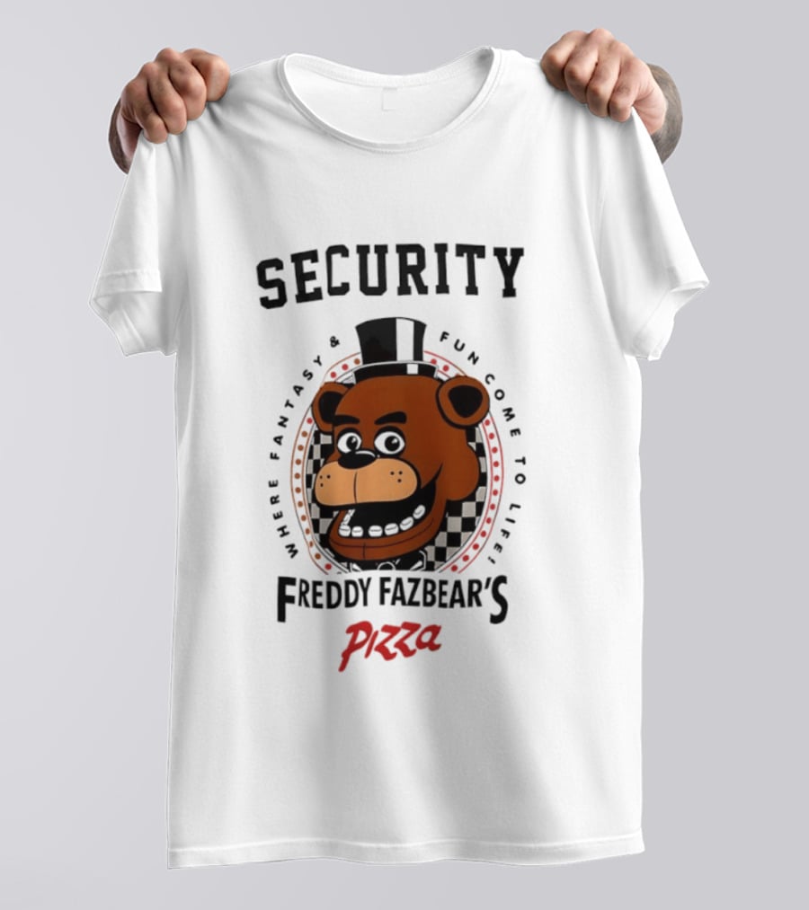 Security Freddy Fazbear's Pizza Where Fantasy And Fun Come To Life T-Shirt