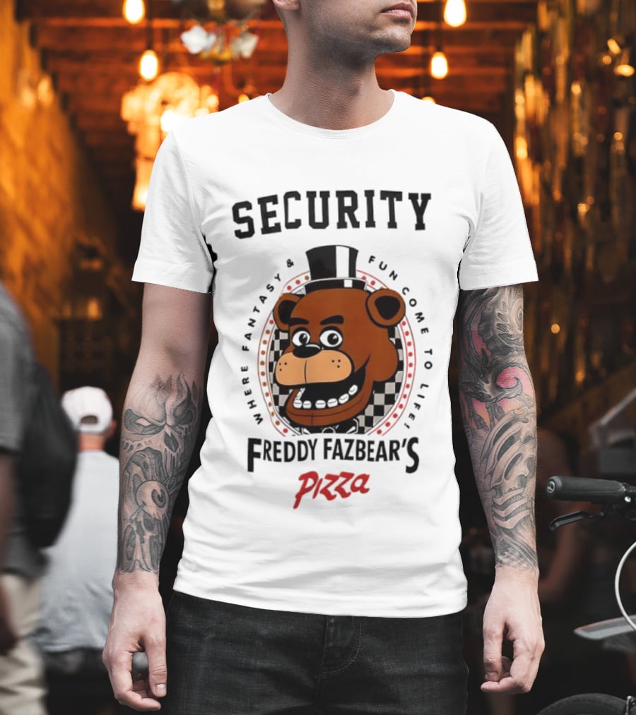Security Freddy Fazbear's Pizza Where Fantasy And Fun Come To Life T-Shirt
