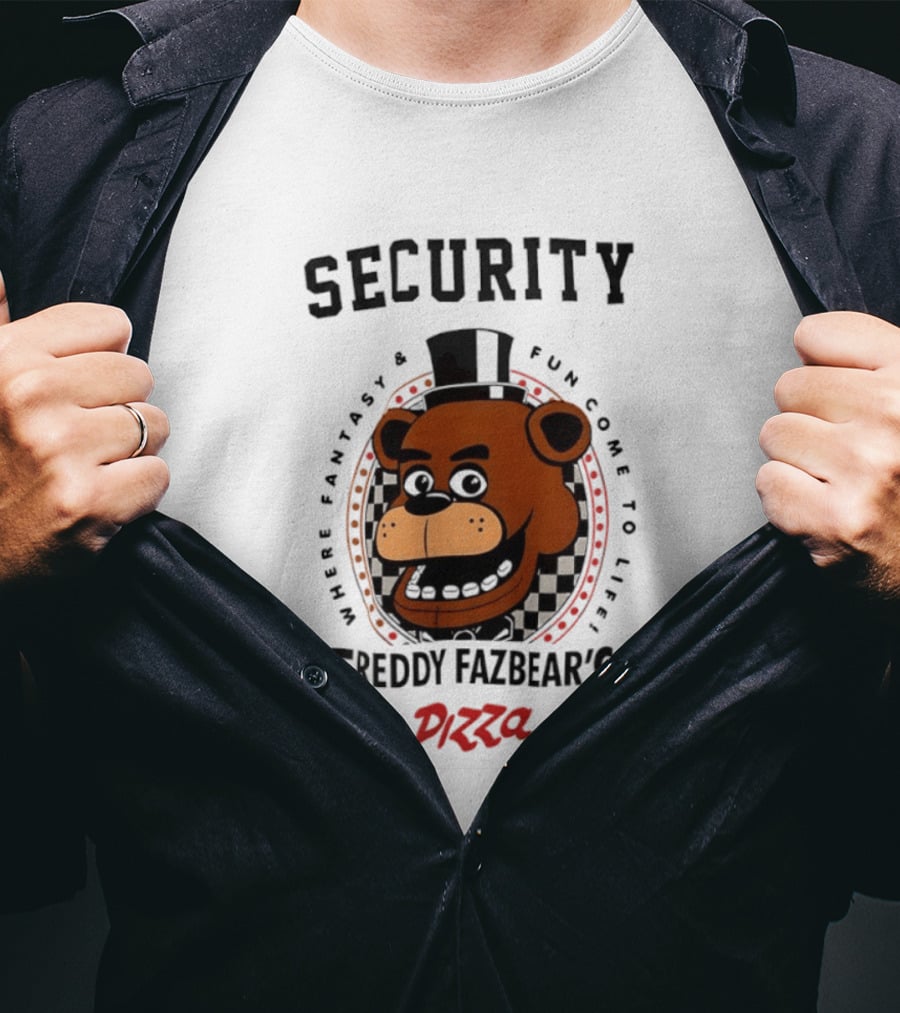 Security Freddy Fazbear's Pizza Where Fantasy And Fun Come To Life T-Shirt