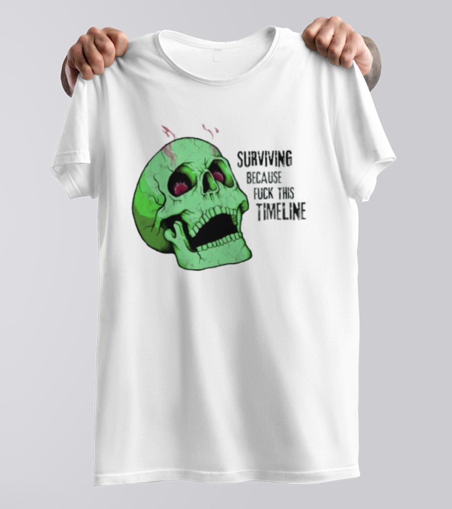 Surviving Because Fuck This Timeline Skull Green Vintage Style Retro Humor T-Shirt