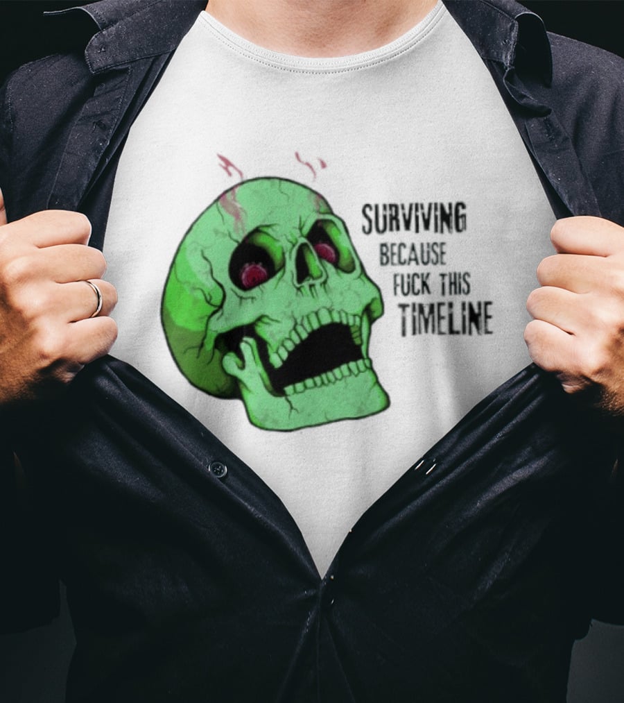 Surviving Because Fuck This Timeline Skull Green Vintage Style Retro Humor T-Shirt