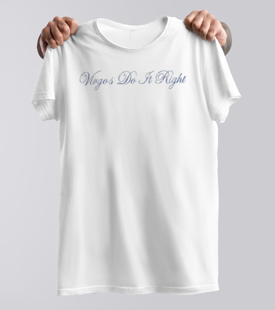 Virgos Do It Right Zodiac Astrology T-Shirt