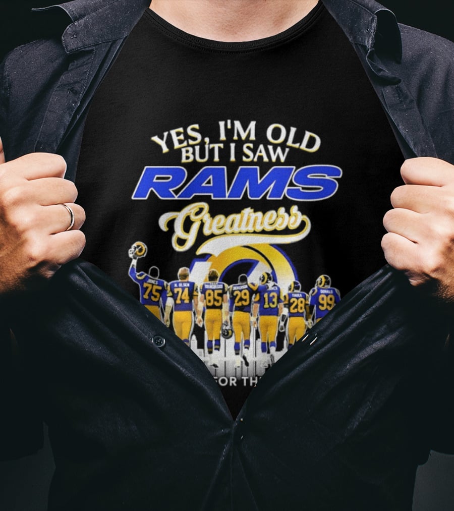 Yes I'm Old But I Saw Rams Greatness Thank You For The Memories T-Shirt