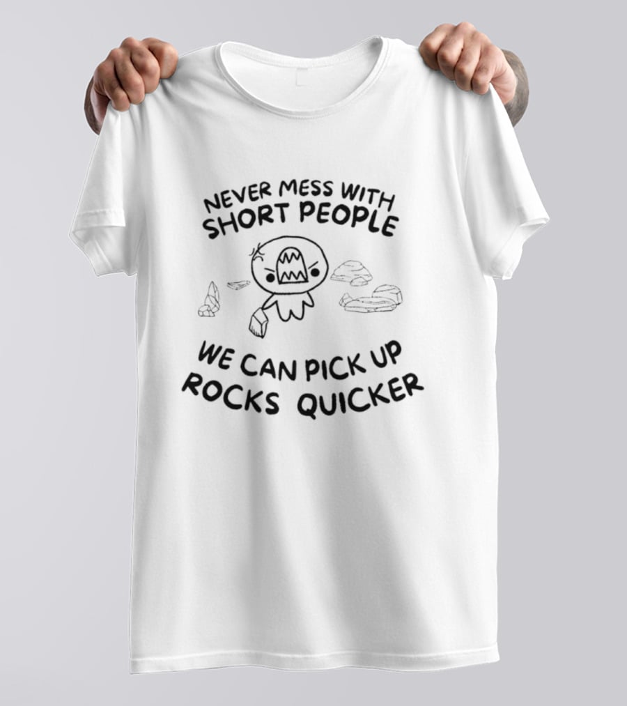 Never Mess With Short People Rock Pick Up Skills Quicker T-Shirt