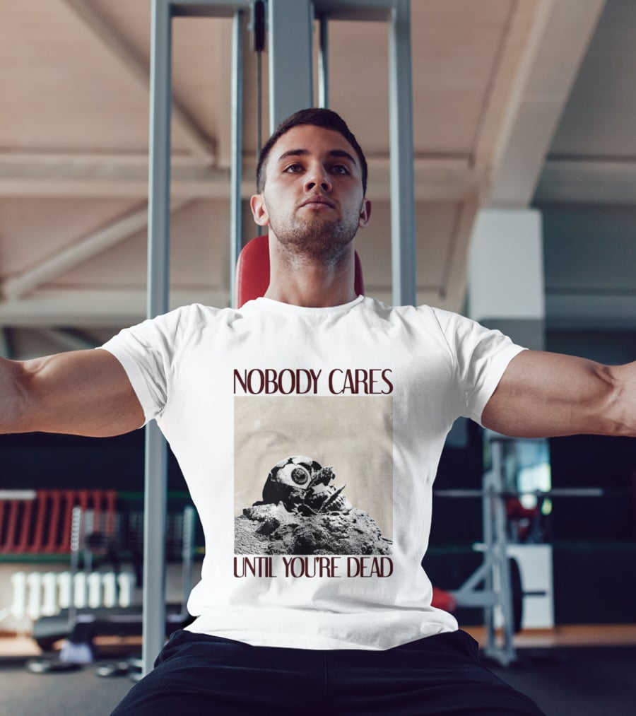 Nobody Cares Until You're Dead Skull Eyeball T-Shirt