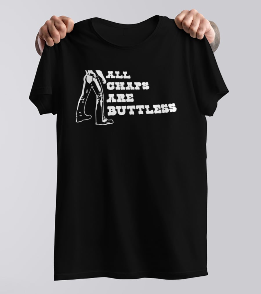 All Chaps Are Buttless Cowboy Western Fun T-Shirt