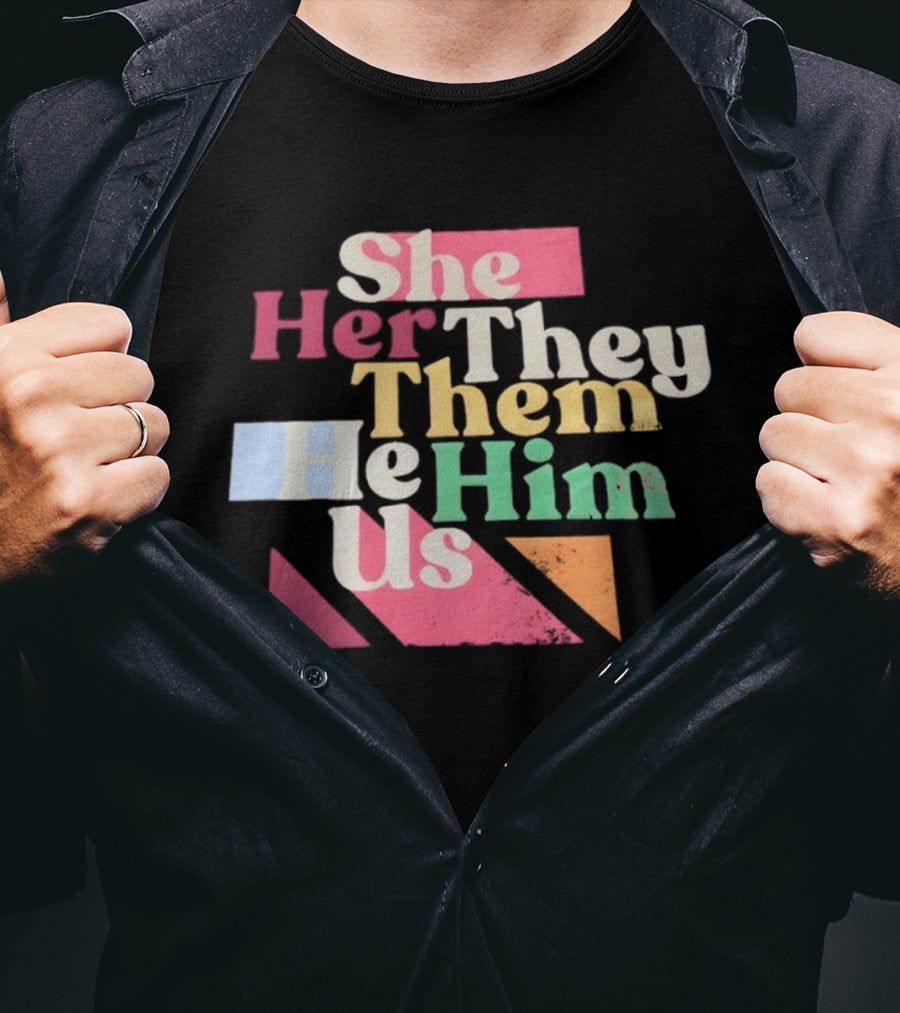 Pronouns She Her They Them He Him Us LGBTQ Inclusion T-Shirt