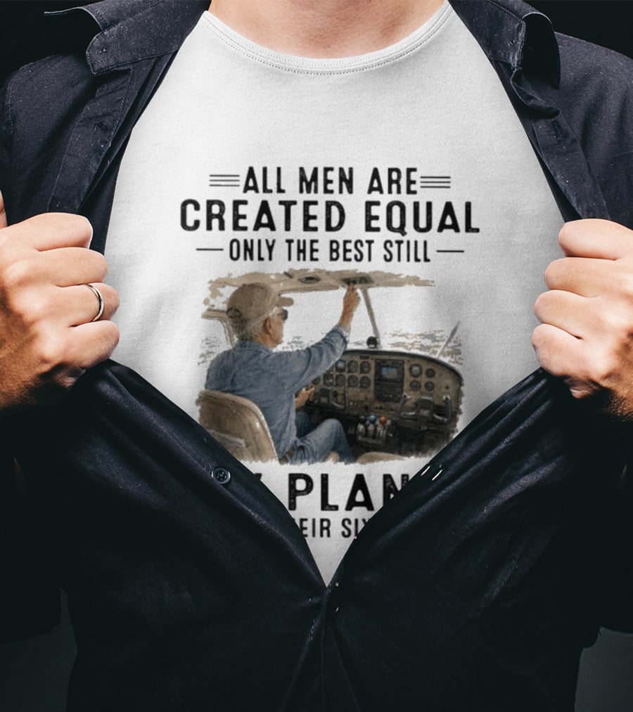 All Men Are Created Equal Only The Best Fly Planes In Their Sixties Pilot Cockpit T-Shirt