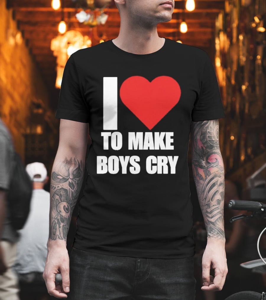 I Love To Make Boys Cry T-Shirt