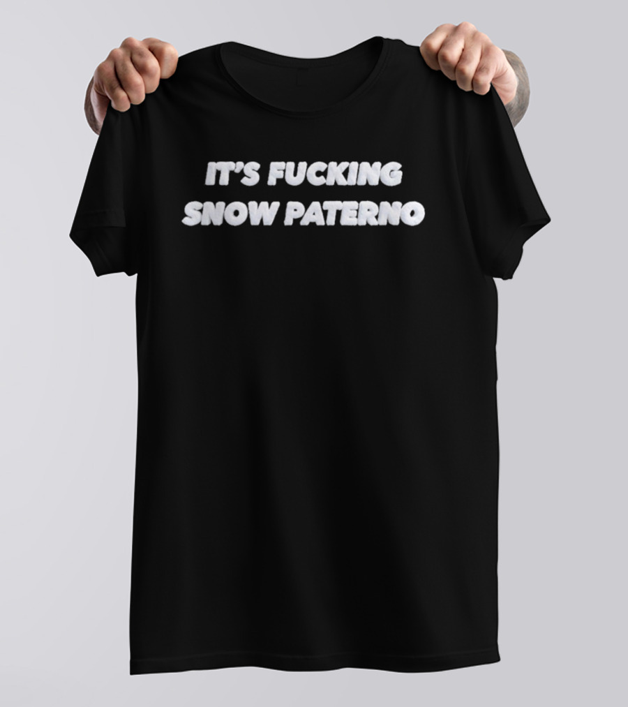 It's Fucking Snow Paterno T-Shirt