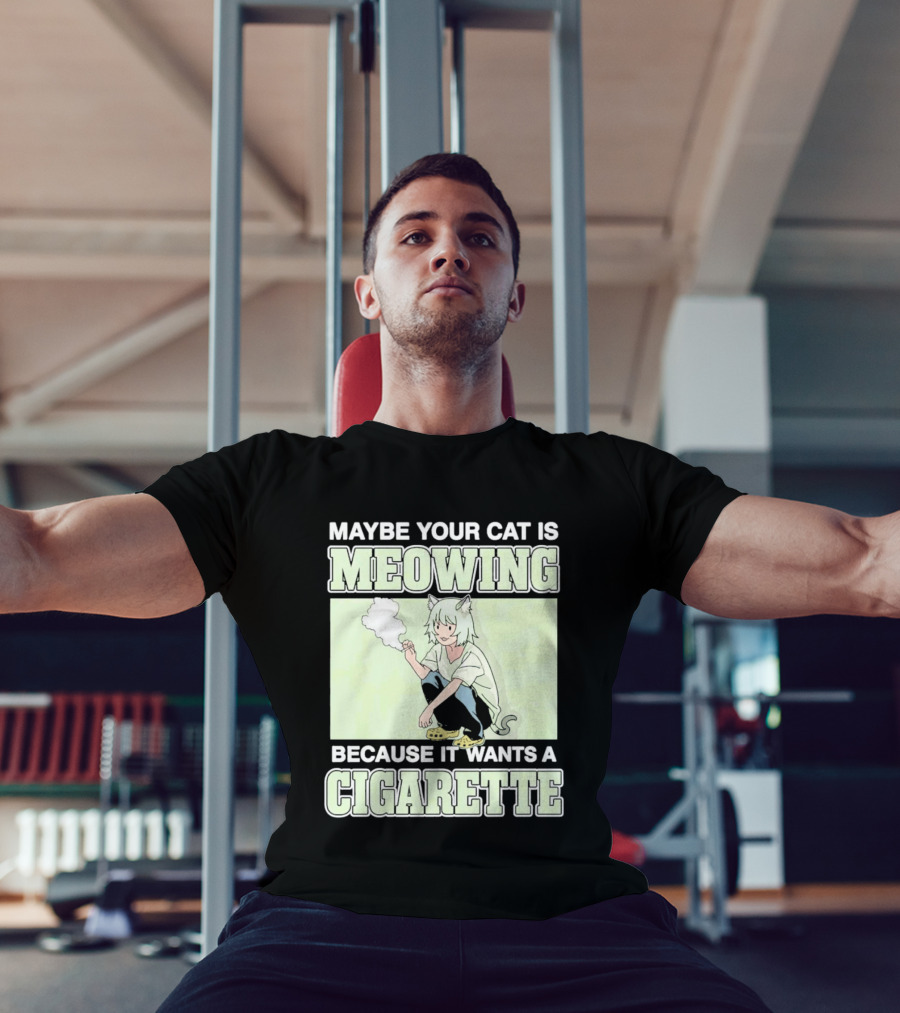 Maybe Your Cat Is Meowing Because It Wants A Cigarette Anime Cat Ears Character Smoking T-Shirt