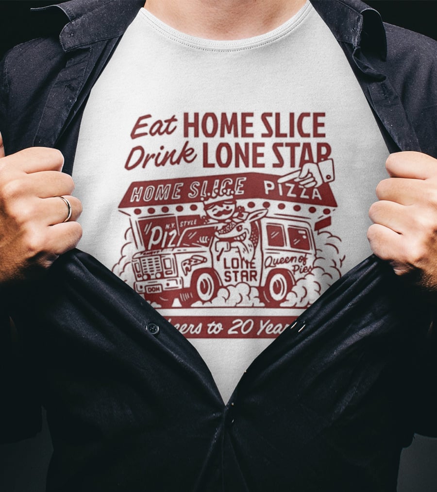 Eat Home Slice Pizza Drink Lone Star Cheers To 20 Years Queen Of Pies T-Shirt