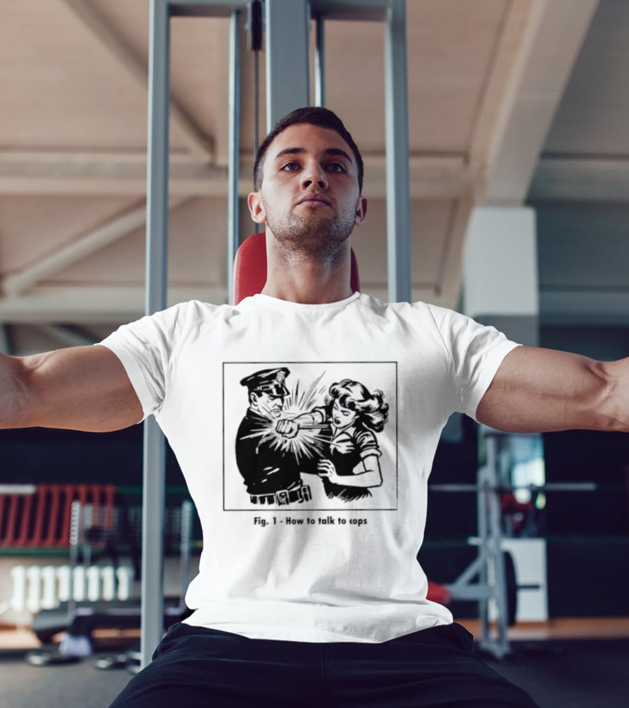 Fig 1 How To Talk To Cops Police Satire Punching Scene T-Shirt
