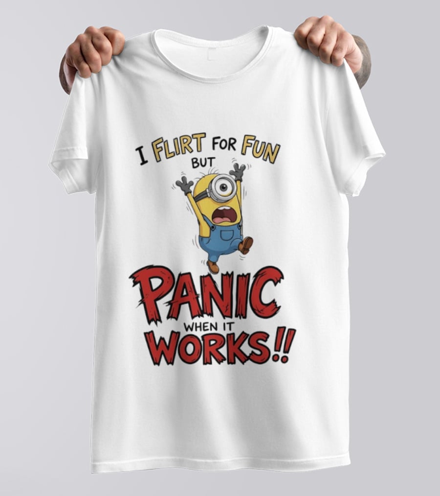 I Flirt For Fun But Panic When It Works Minion Humor T-Shirt