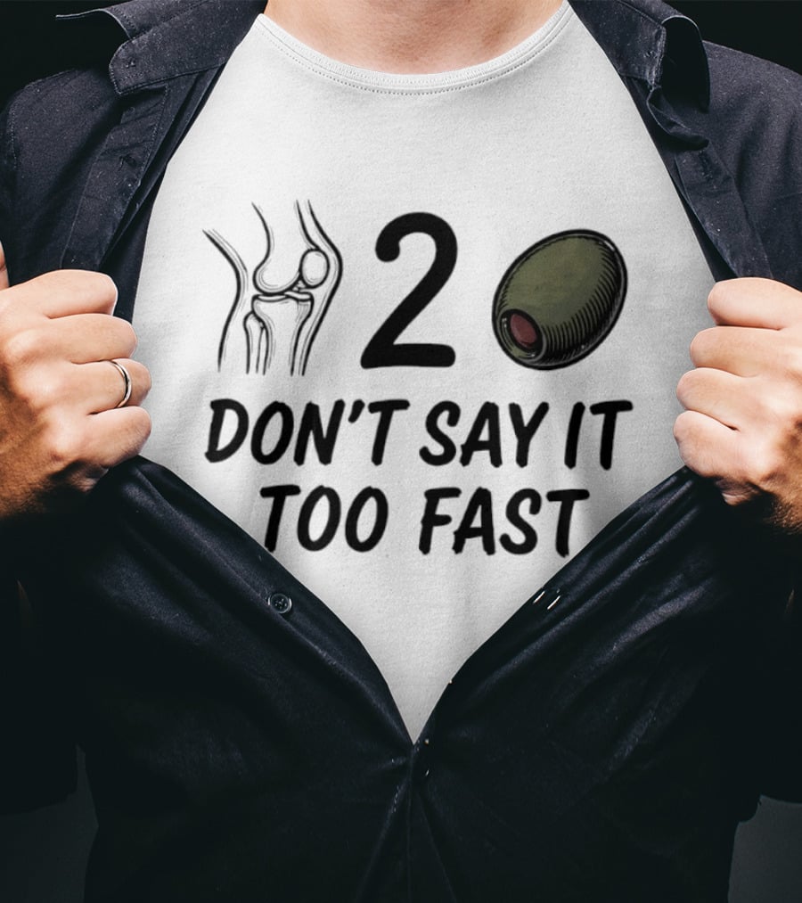 Knee Two Olive Don't Say It Too Fast Pun Visual Joke T-Shirt