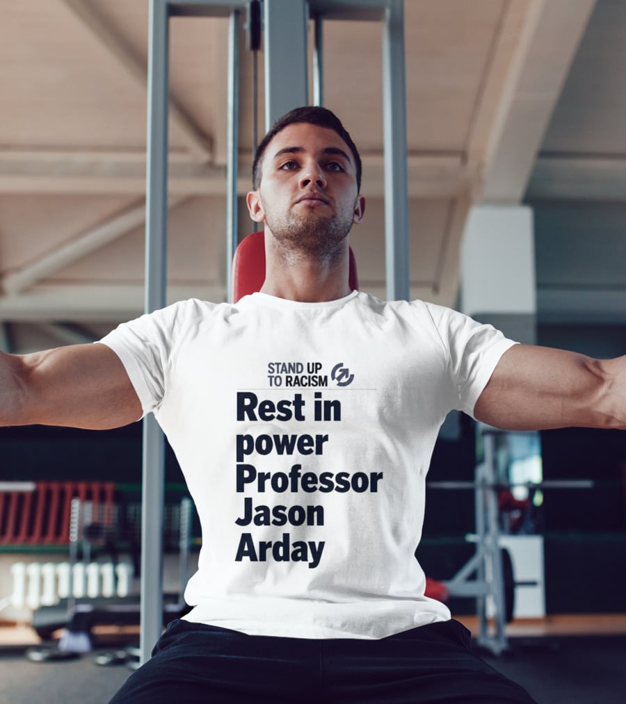 Stand Up To Racism Rest In Power Professor Jason Arday T-Shirt