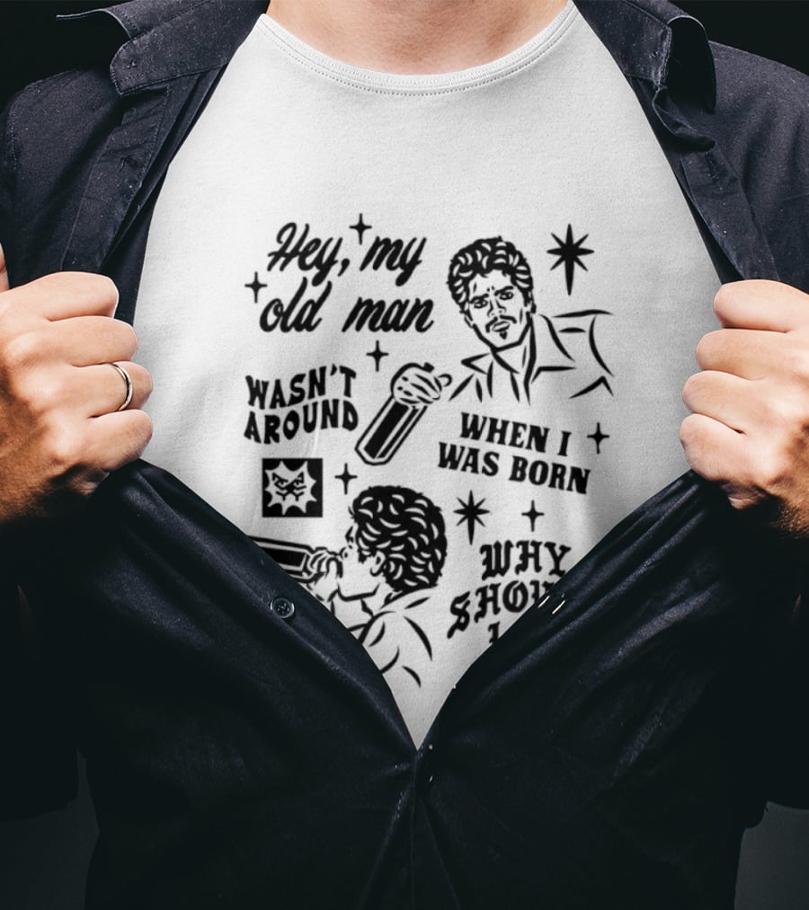 Hey My Old Man Wasn't Around When I Was Born Why Should I Be Retro Style Stars T-Shirt