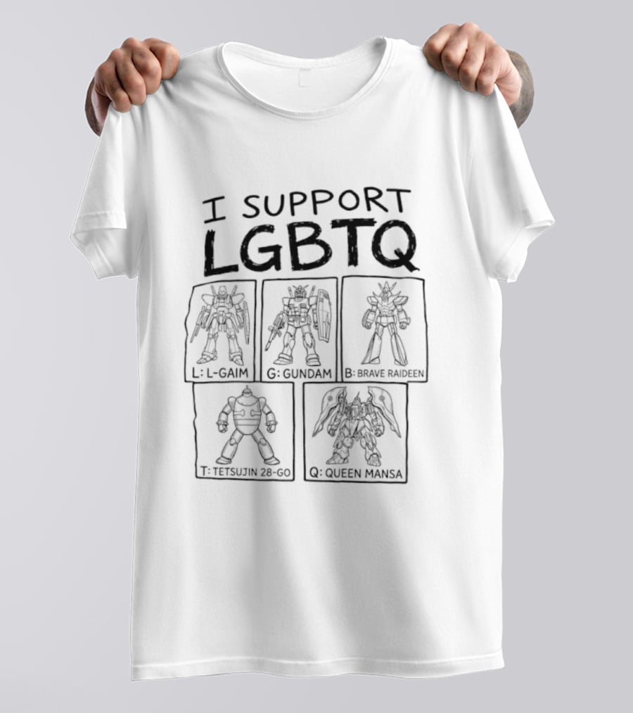 I Support LGBTQ L Gaim Gundam Brave Raideen Tetsujin 28 Go Queen Mansa T-Shirt