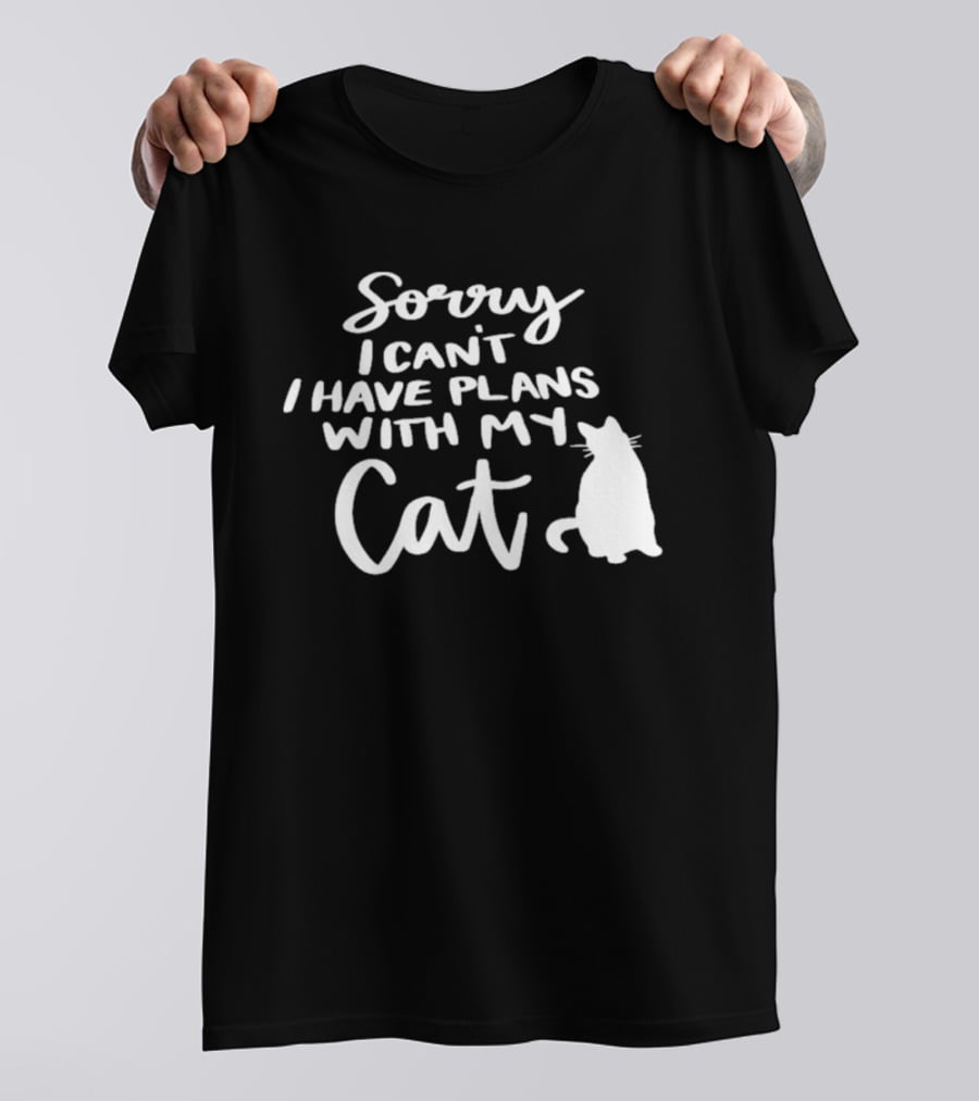 Sorry I Can't I Have Plans With My Cat Cat T-Shirt